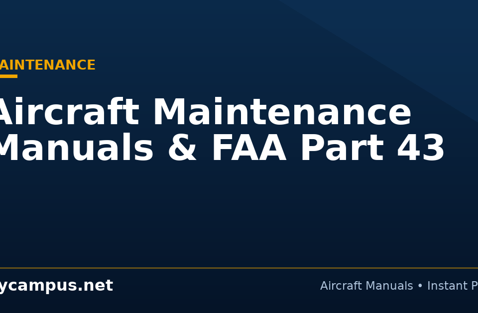 Aircraft Maintenance Manuals & FAA Part 43 - Flycampus