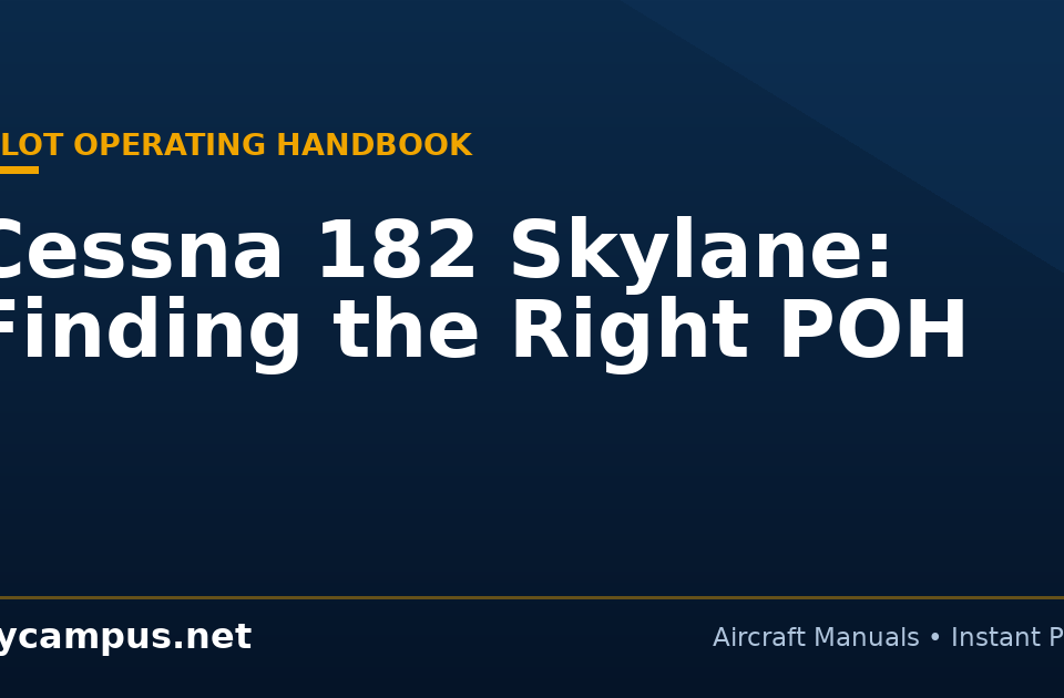 Cessna 182 Skylane: Finding the Right POH - Flycampus